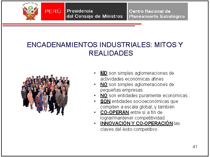 ENCADENAMIENTOS INDUSTRIALES: MITOS Y REALIDADES • � NO son simples aglomeraciones de • • ENCADENAMIENTOS INDUSTRIALES: MITOS Y REALIDADES • � NO son simples aglomeraciones de • •