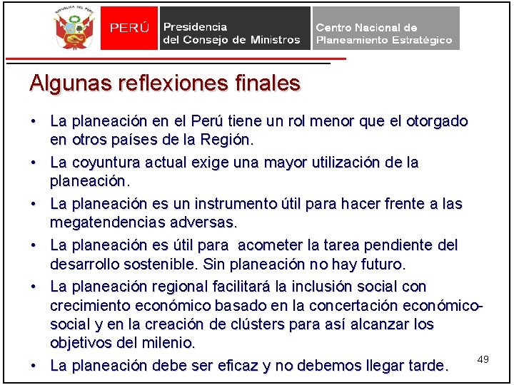 Algunas reflexiones finales • La planeación en el Perú tiene un rol menor que Algunas reflexiones finales • La planeación en el Perú tiene un rol menor que