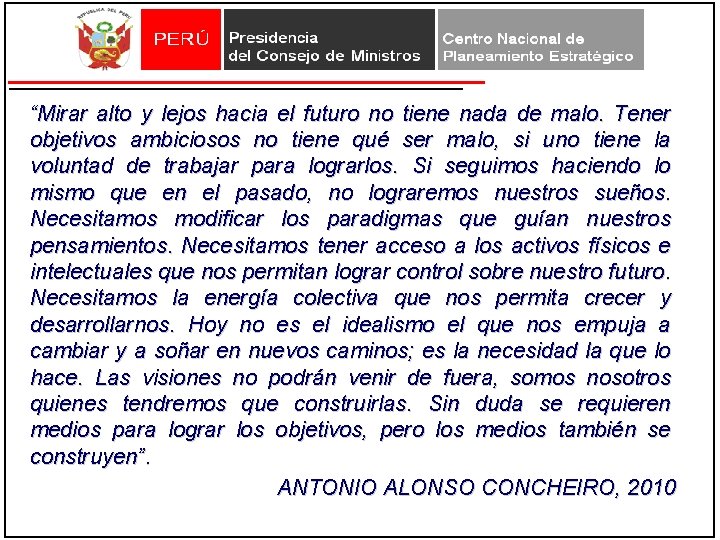 “Mirar alto y lejos hacia el futuro no tiene nada de malo. Tener objetivos “Mirar alto y lejos hacia el futuro no tiene nada de malo. Tener objetivos