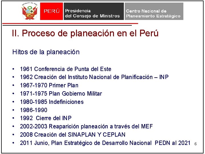 II. Proceso de planeación en el Perú Hitos de la planeación • • • II. Proceso de planeación en el Perú Hitos de la planeación • • •
