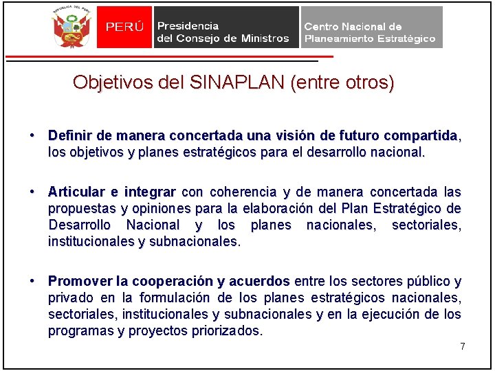 Objetivos del SINAPLAN (entre otros) • Definir de manera concertada una visión de futuro Objetivos del SINAPLAN (entre otros) • Definir de manera concertada una visión de futuro