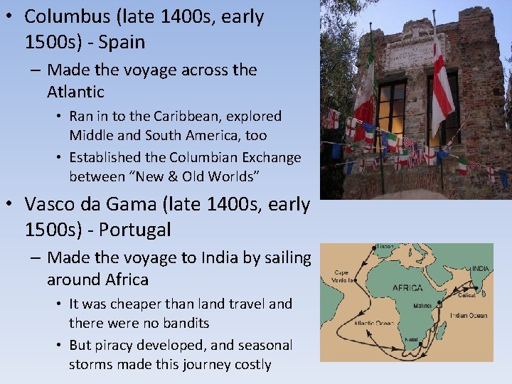 • Columbus (late 1400 s, early 1500 s) - Spain – Made the • Columbus (late 1400 s, early 1500 s) - Spain – Made the