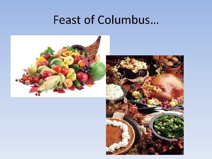 Feast of Columbus… Feast of Columbus…