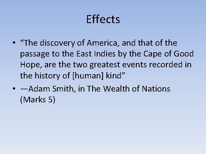 Effects • “The discovery of America, and that of the passage to the East Effects • “The discovery of America, and that of the passage to the East