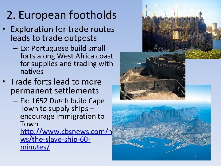2. European footholds • Exploration for trade routes leads to trade outposts – Ex: 2. European footholds • Exploration for trade routes leads to trade outposts – Ex:
