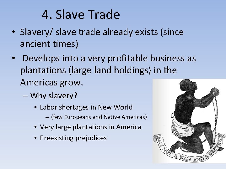 4. Slave Trade • Slavery/ slave trade already exists (since ancient times) • Develops 4. Slave Trade • Slavery/ slave trade already exists (since ancient times) • Develops