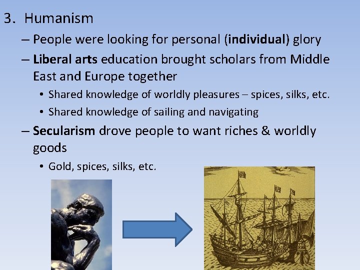 3. Humanism – People were looking for personal (individual) glory – Liberal arts education 3. Humanism – People were looking for personal (individual) glory – Liberal arts education
