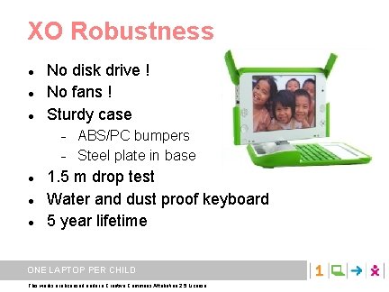 XO Robustness No disk drive ! No fans ! Sturdy case ABS/PC bumpers Steel