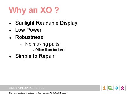 Why an XO ? Sunlight Readable Display Low Power Robustness No moving parts Other