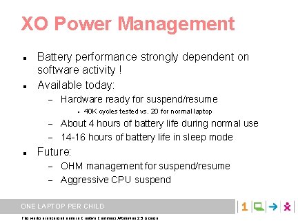 XO Power Management Battery performance strongly dependent on software activity ! Available today: Hardware