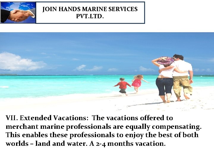 JOIN HANDS MARINE SERVICES PVT. LTD. VII. Extended Vacations: The vacations offered to merchant