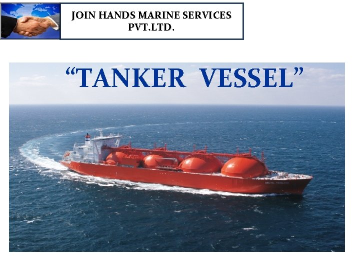 JOIN HANDS MARINE SERVICES PVT. LTD. “TANKER VESSEL” 