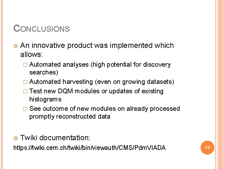 CONCLUSIONS An innovative product was implemented which allows: � Automated analyses (high potential for