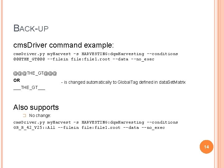 BACK-UP cms. Driver command example: cms. Driver. py my. Harvest -s HARVESTING: dqm. Harvesting