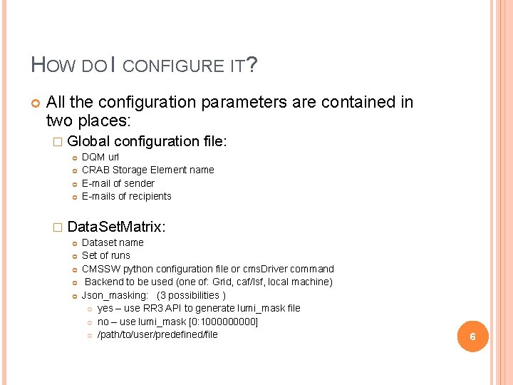 HOW DO I CONFIGURE IT? All the configuration parameters are contained in two places: