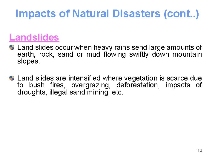 Impacts of Natural Disasters (cont. . ) Landslides Land slides occur when heavy rains