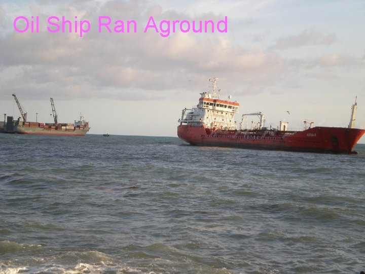 Oil Ship Ran Aground 16 