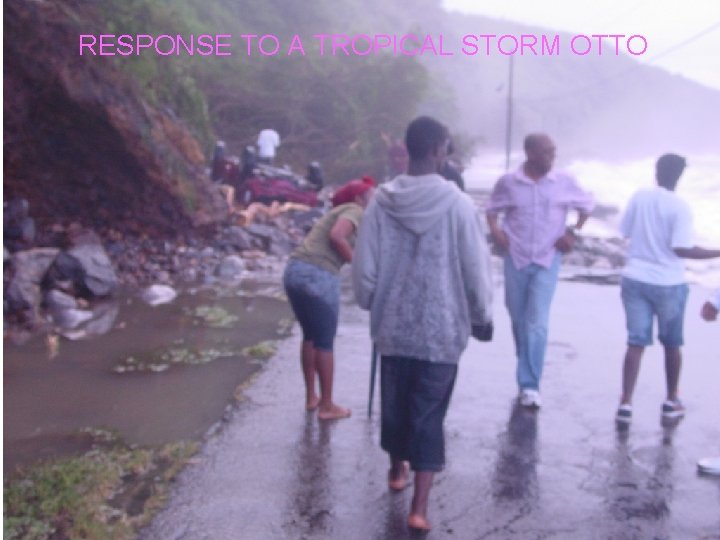 RESPONSE TO A TROPICAL STORM OTTO , 17 