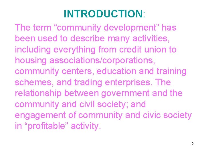  INTRODUCTION: The term “community development” has been used to describe many activities, including