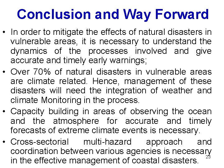 Conclusion and Way Forward • In order to mitigate the effects of natural disasters