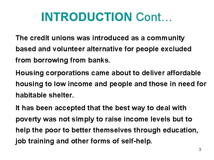 INTRODUCTION Cont… The credit unions was introduced as a community based and volunteer alternative