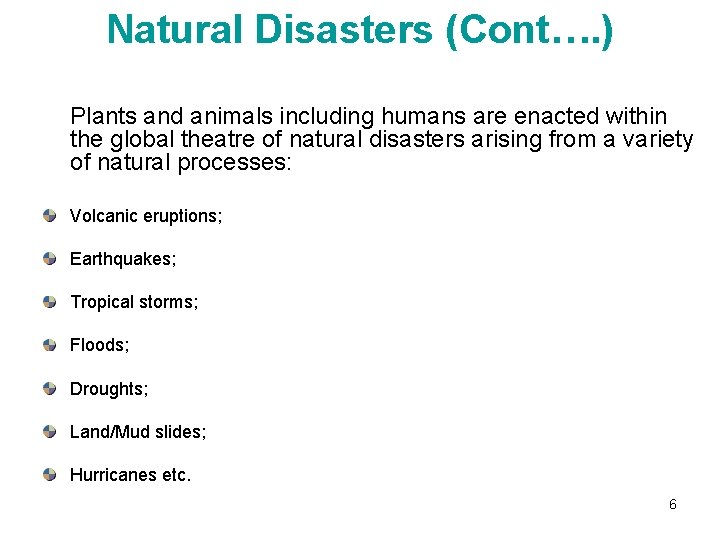 Natural Disasters (Cont…. ) Plants and animals including humans are enacted within the global