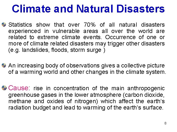 Climate and Natural Disasters Statistics show that over 70% of all natural disasters experienced
