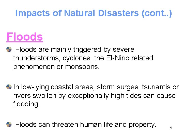Impacts of Natural Disasters (cont. . ) Floods are mainly triggered by severe thunderstorms,