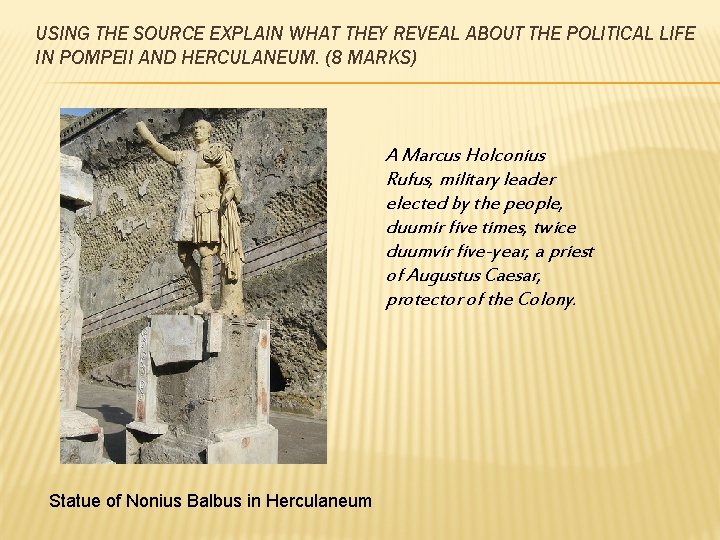 USING THE SOURCE EXPLAIN WHAT THEY REVEAL ABOUT THE POLITICAL LIFE IN POMPEII AND USING THE SOURCE EXPLAIN WHAT THEY REVEAL ABOUT THE POLITICAL LIFE IN POMPEII AND