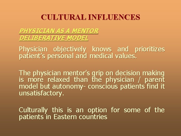 CULTURAL INFLUENCES PHYSICIAN AS A MENTOR DELIBERATIVE MODEL Physician objectively knows and prioritizes patient’s