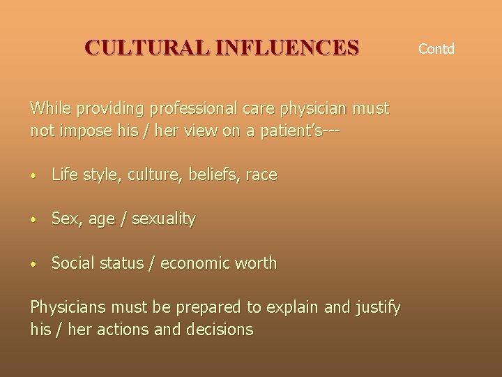 CULTURAL INFLUENCES While providing professional care physician must not impose his / her view