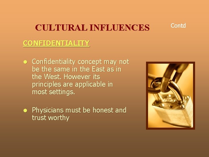 CULTURAL INFLUENCES CONFIDENTIALITY l Confidentiality concept may not be the same in the East