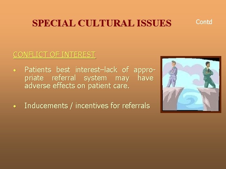 SPECIAL CULTURAL ISSUES CONFLICT OF INTEREST • Patients best interest–lack of appropriate referral system