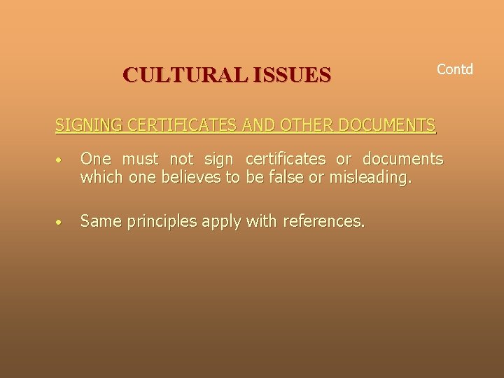 CULTURAL ISSUES Contd SIGNING CERTIFICATES AND OTHER DOCUMENTS • One must not sign certificates