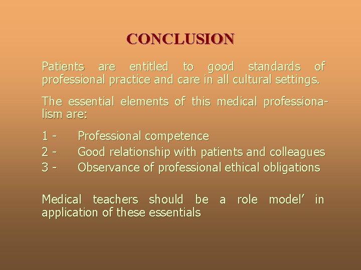 CONCLUSION Patients are entitled to good standards of professional practice and care in all