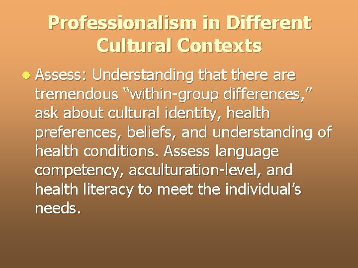 Professionalism in Different Cultural Contexts l Assess: Understanding that there are tremendous ‘‘within-group differences,