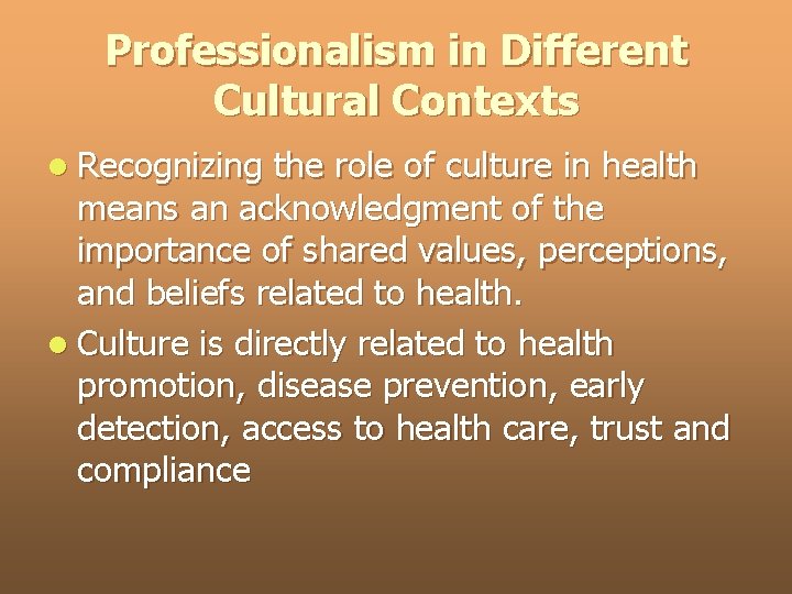 Professionalism in Different Cultural Contexts l Recognizing the role of culture in health means