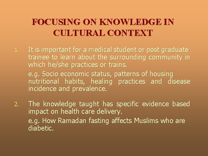 FOCUSING ON KNOWLEDGE IN CULTURAL CONTEXT 1. It is important for a medical student FOCUSING ON KNOWLEDGE IN CULTURAL CONTEXT 1. It is important for a medical student