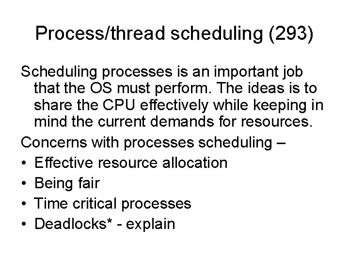 Process/thread scheduling (293) Scheduling processes is an important job that the OS must perform.