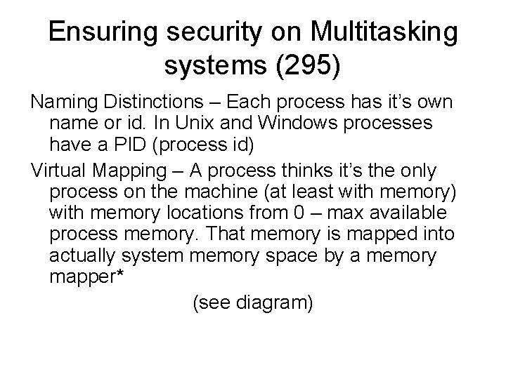 Ensuring security on Multitasking systems (295) Naming Distinctions – Each process has it’s own