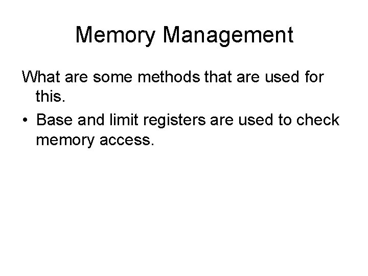 Memory Management What are some methods that are used for this. • Base and