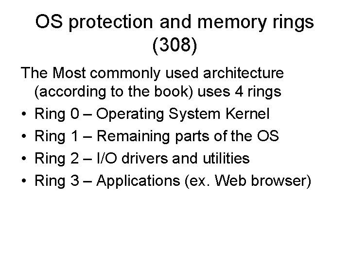 OS protection and memory rings (308) The Most commonly used architecture (according to the