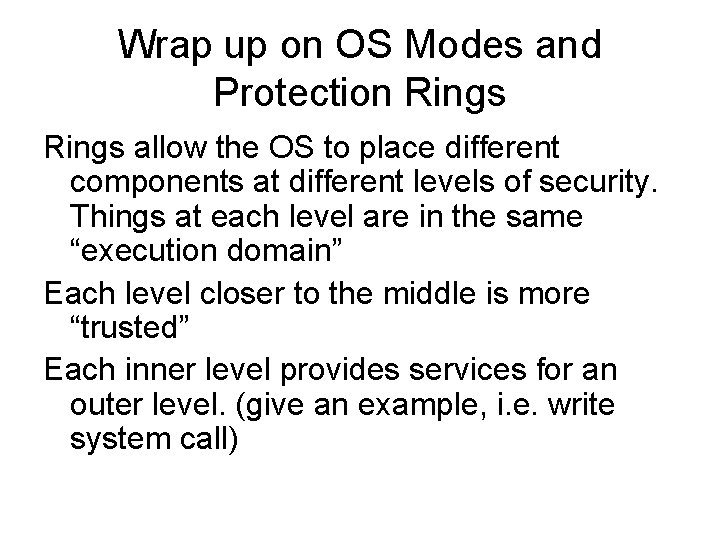 Wrap up on OS Modes and Protection Rings allow the OS to place different