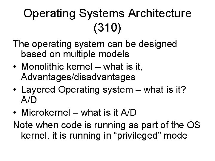 Operating Systems Architecture (310) The operating system can be designed based on multiple models