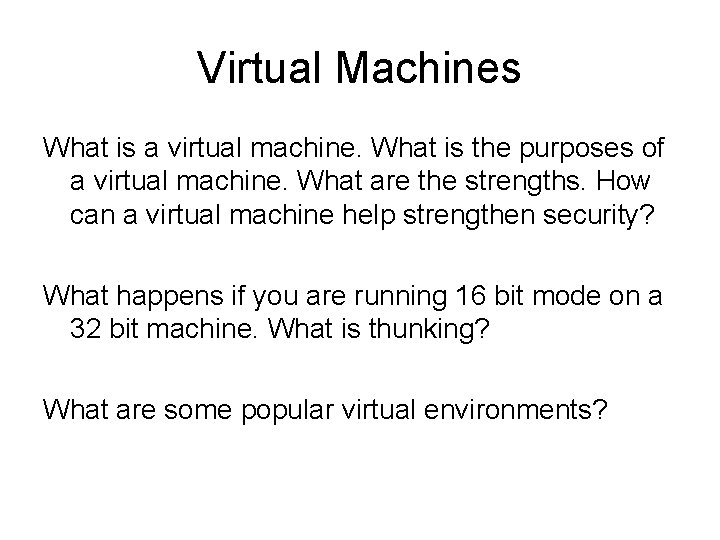 Virtual Machines What is a virtual machine. What is the purposes of a virtual