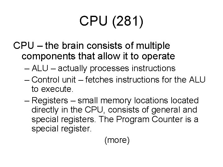 CPU (281) CPU – the brain consists of multiple components that allow it to