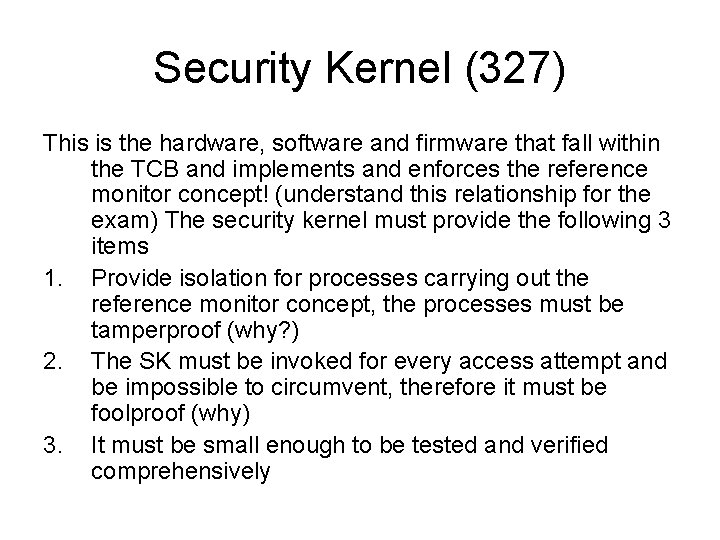 Security Kernel (327) This is the hardware, software and firmware that fall within the