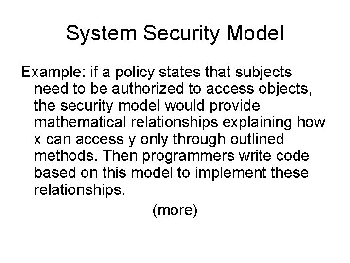 System Security Model Example: if a policy states that subjects need to be authorized