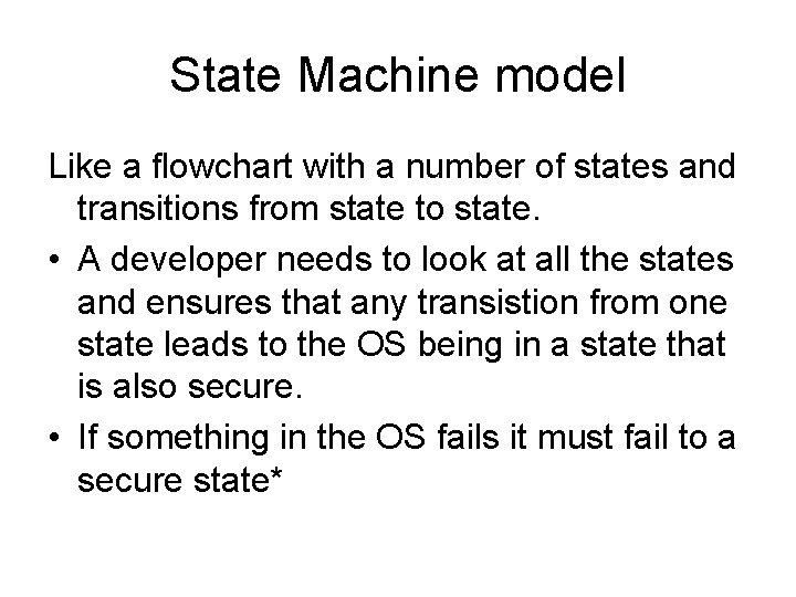 State Machine model Like a flowchart with a number of states and transitions from