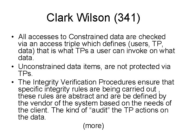 Clark Wilson (341) • All accesses to Constrained data are checked via an access